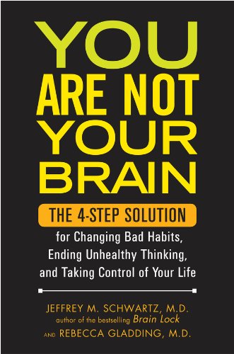 You Are Not Your Brain: The 4-Step Solution for Changing Bad Habits, Ending Unhealthy Thinking, and Taking Control of Your Life \( PDFDrive.com \).epub