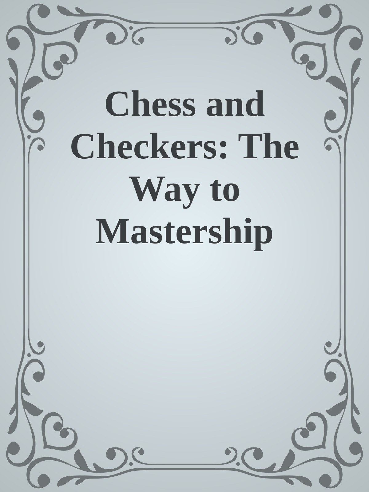 Chess and Checkers: The Way to Mastership