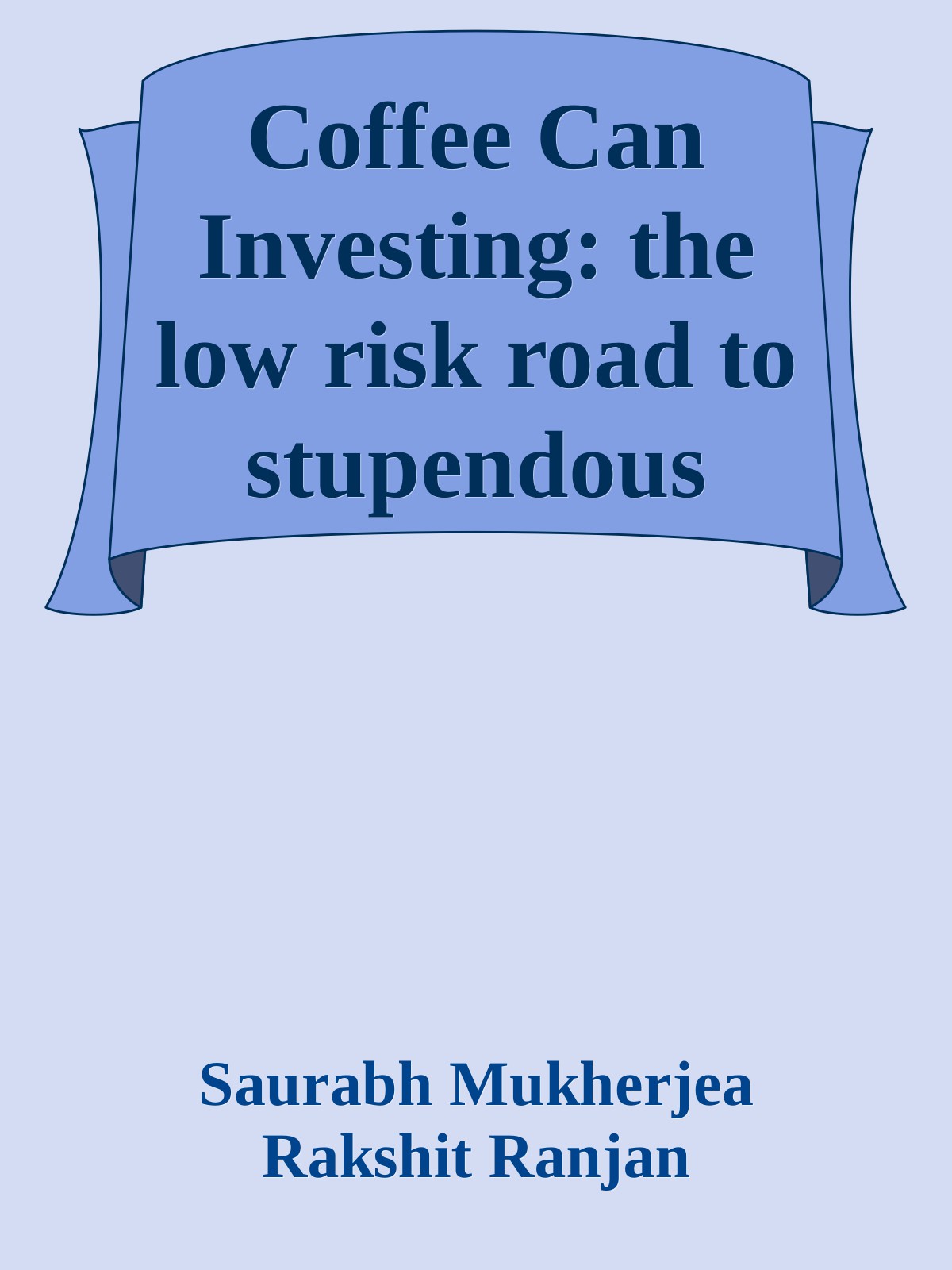 Coffee Can Investing: the low risk road to stupendous wealth